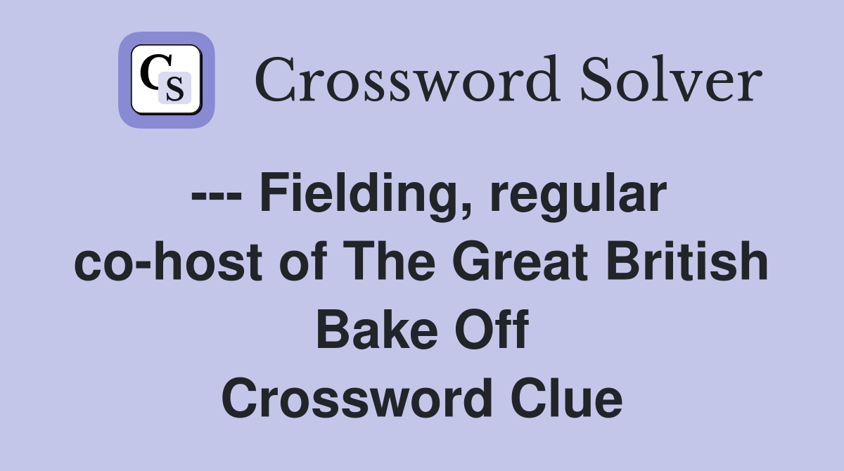 --- Fielding, regular co-host of The Great British Bake Off Crossword Clue