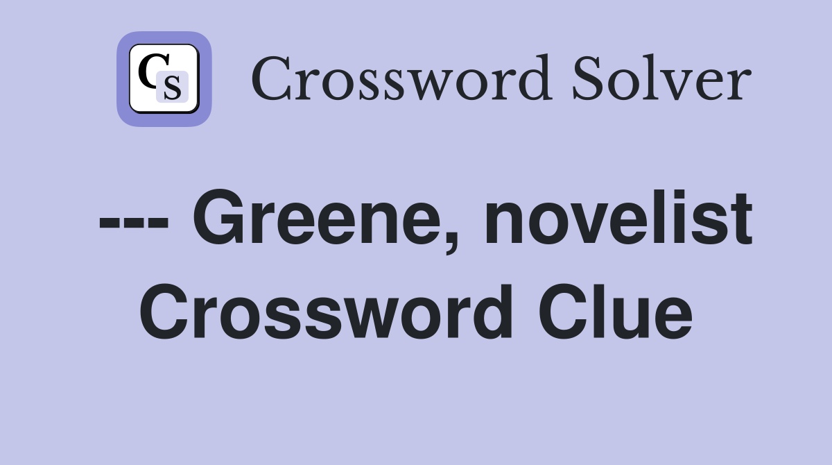 --- Greene, novelist Crossword Clue