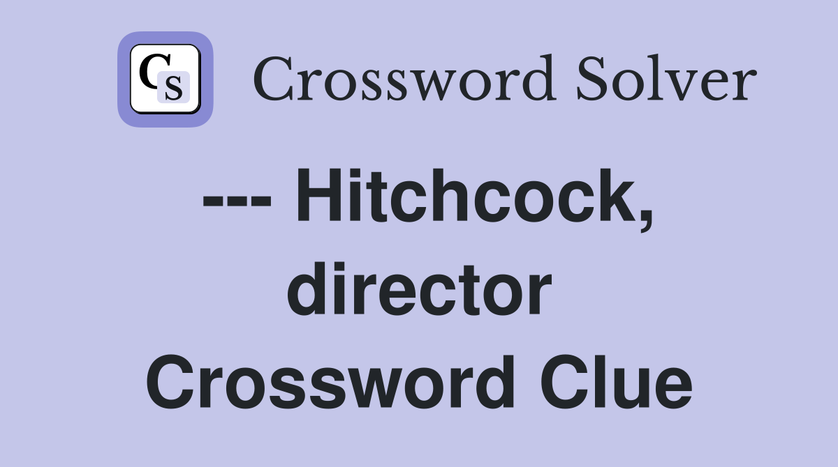--- Hitchcock, director Crossword Clue