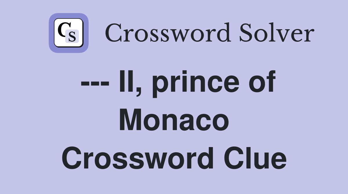 --- II, prince of Monaco Crossword Clue