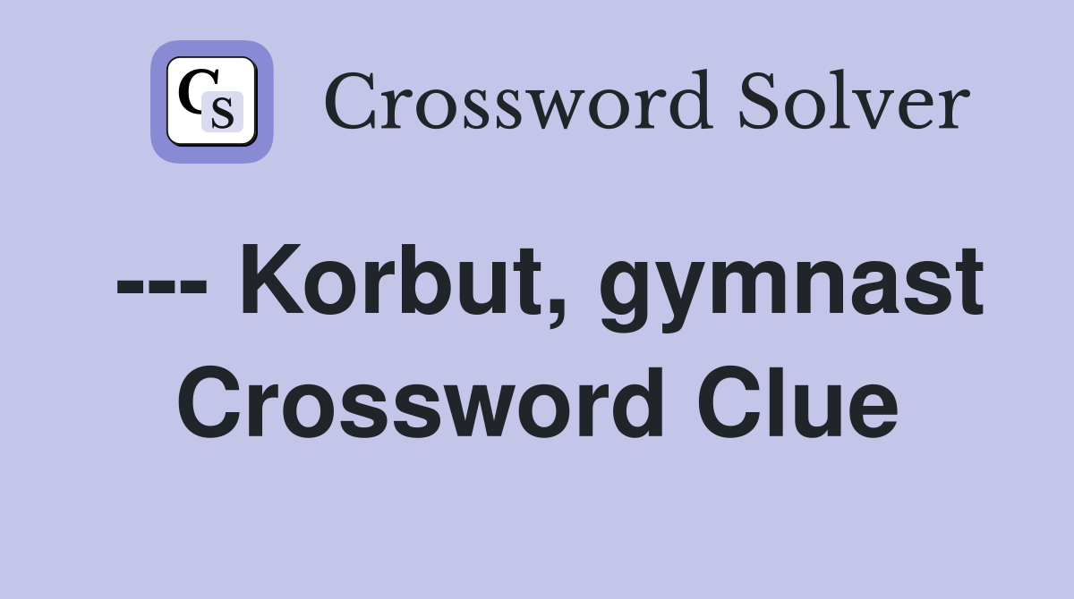 --- Korbut, gymnast Crossword Clue
