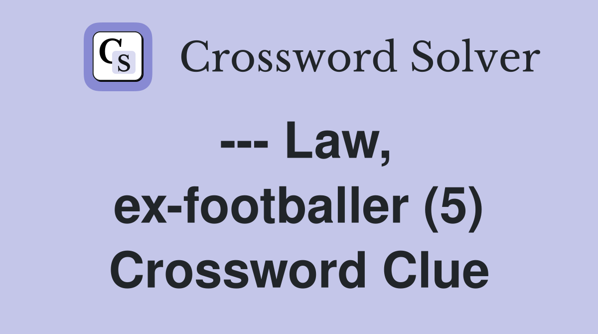 --- Law, ex-footballer (5) Crossword Clue