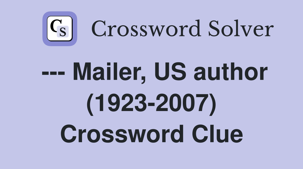 --- Mailer, US author (1923-2007) Crossword Clue