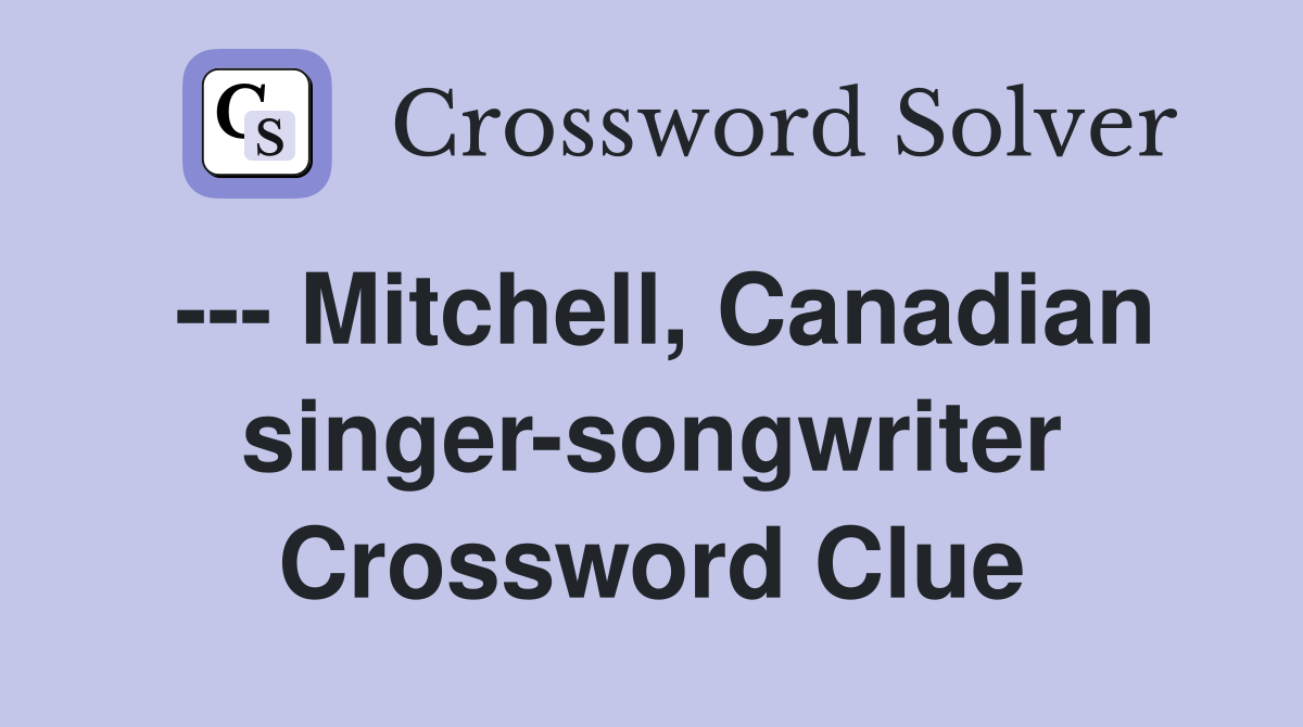 --- Mitchell, Canadian singer-songwriter Crossword Clue