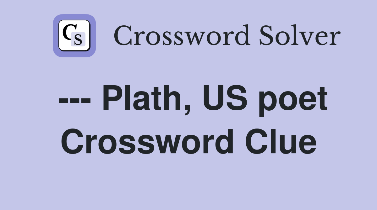 --- Plath, US poet Crossword Clue