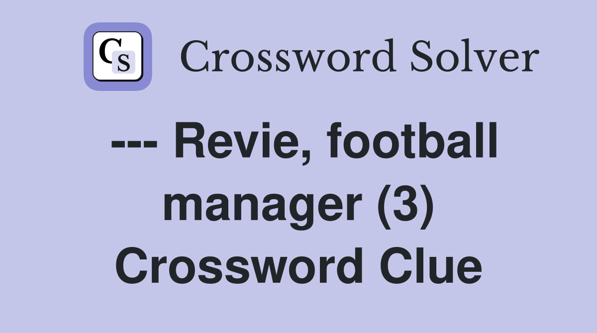 --- Revie, football manager (3) Crossword Clue