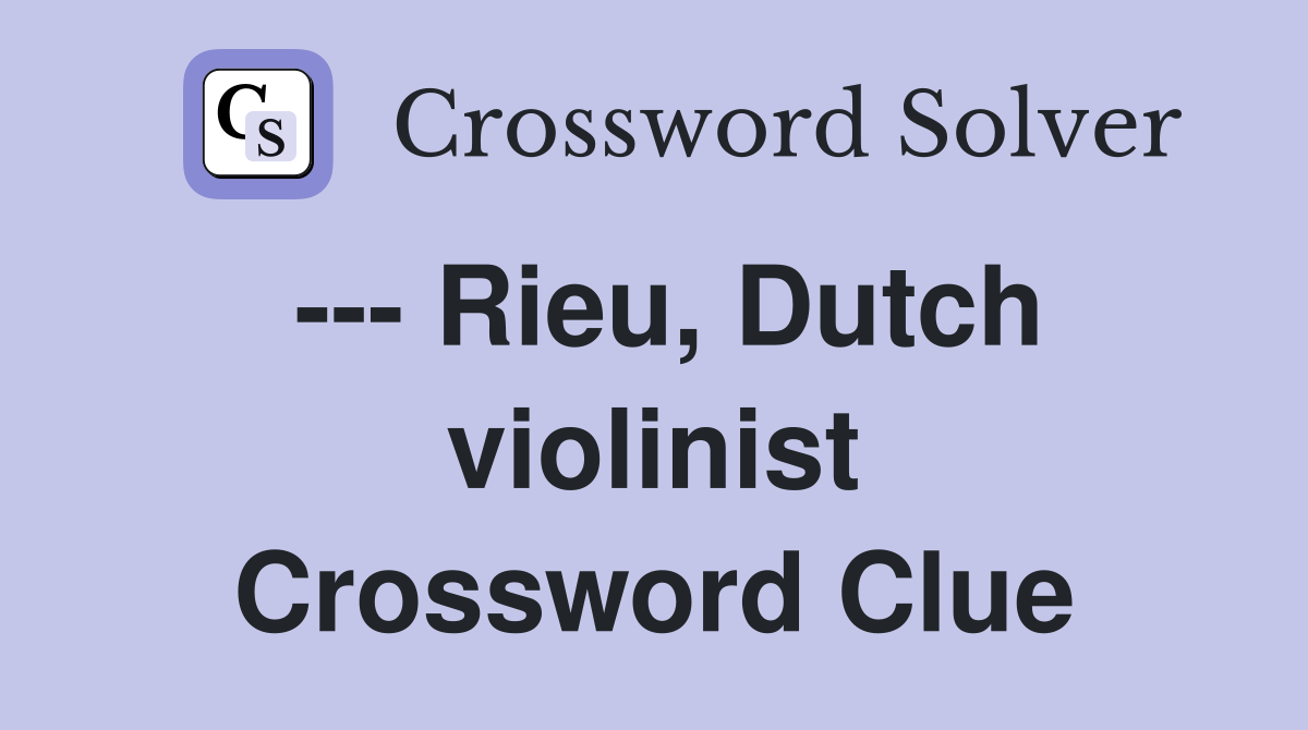--- Rieu, Dutch violinist Crossword Clue