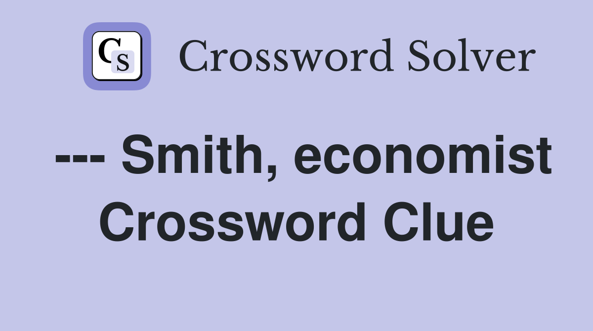 --- Smith, economist Crossword Clue