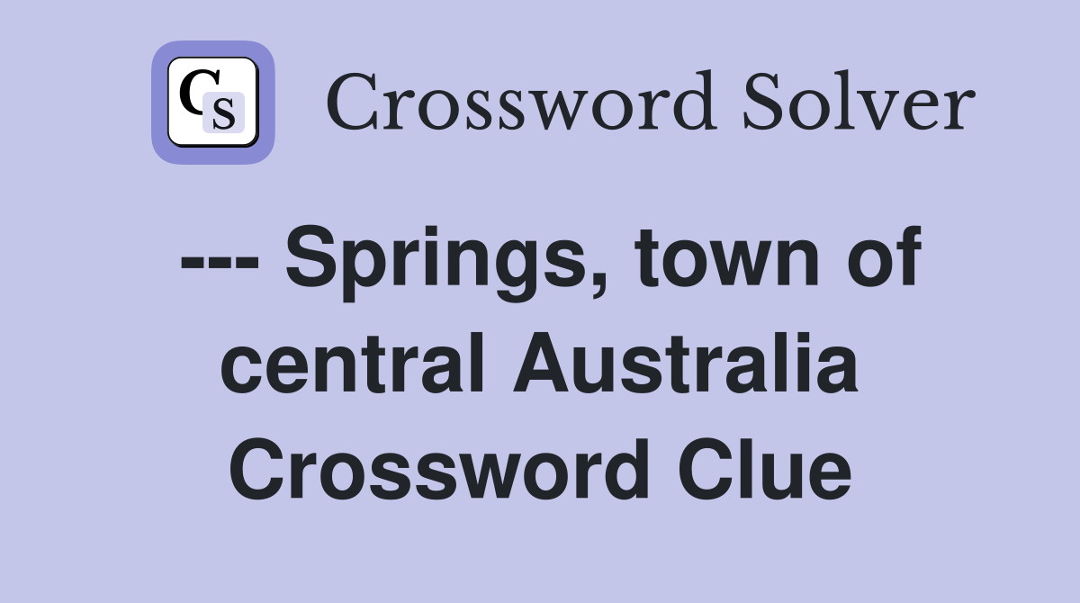 --- Springs, town of central Australia Crossword Clue