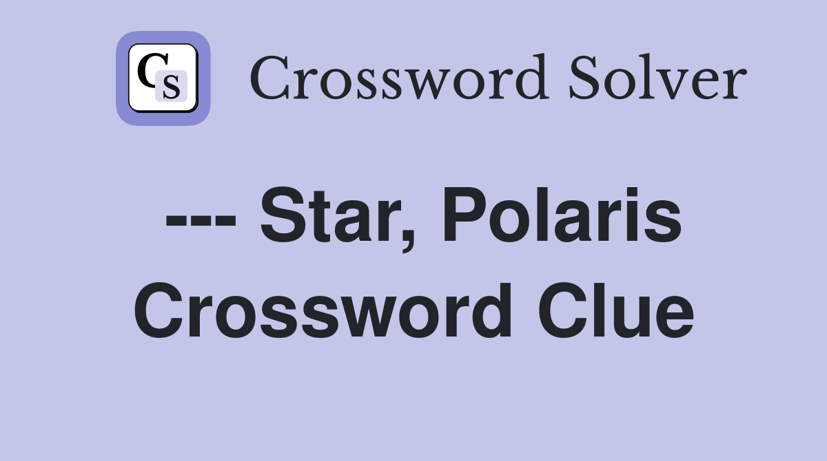 --- Star, Polaris Crossword Clue