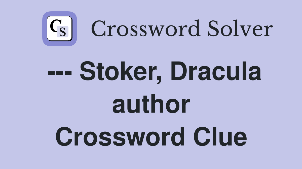 --- Stoker, Dracula author Crossword Clue