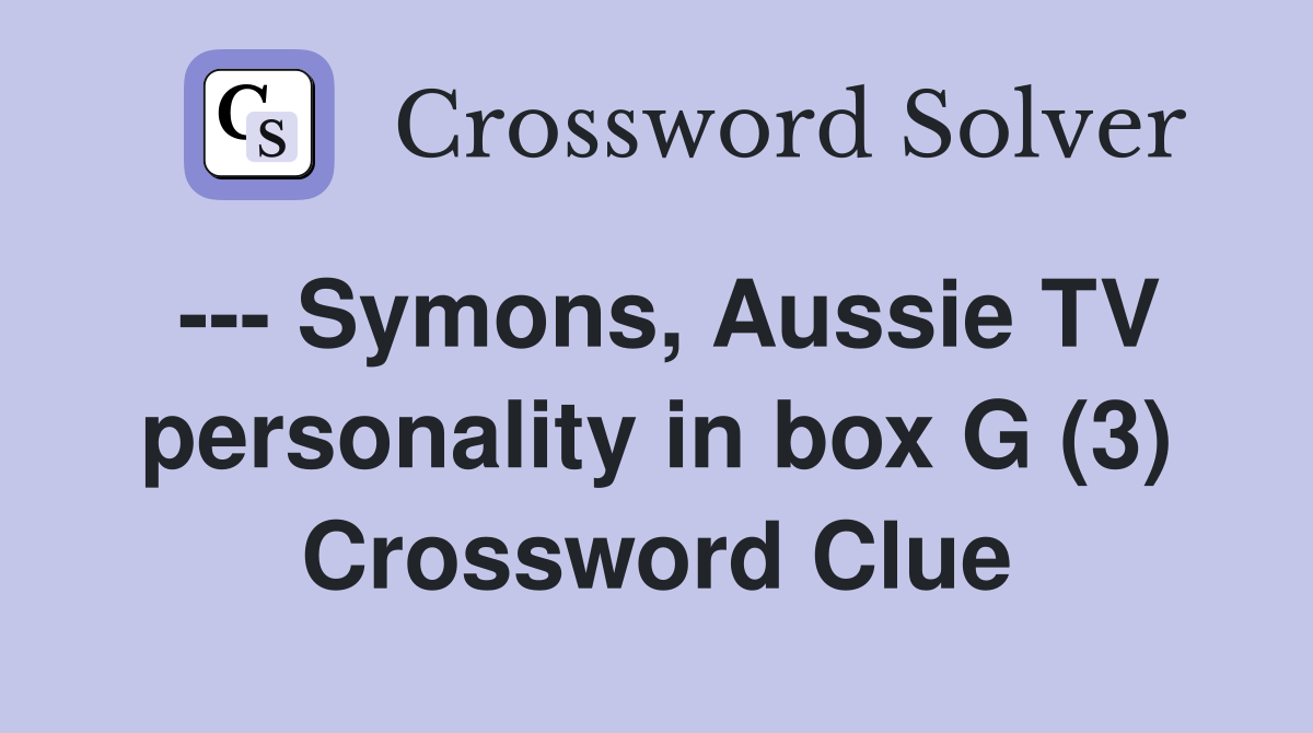 --- Symons, Aussie TV personality in box G (3) Crossword Clue