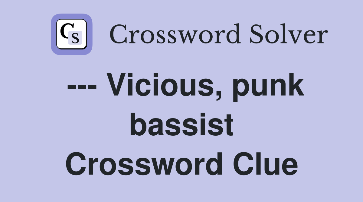 --- Vicious, punk bassist Crossword Clue
