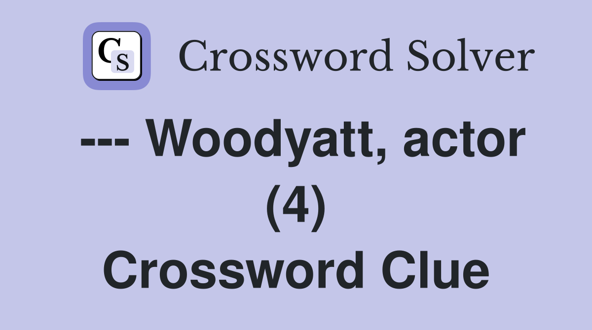 --- Woodyatt, actor (4) Crossword Clue