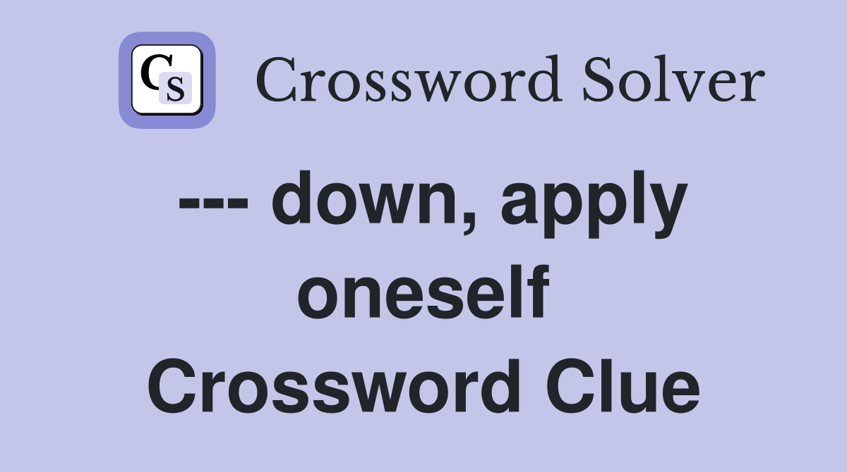 --- down, apply oneself Crossword Clue