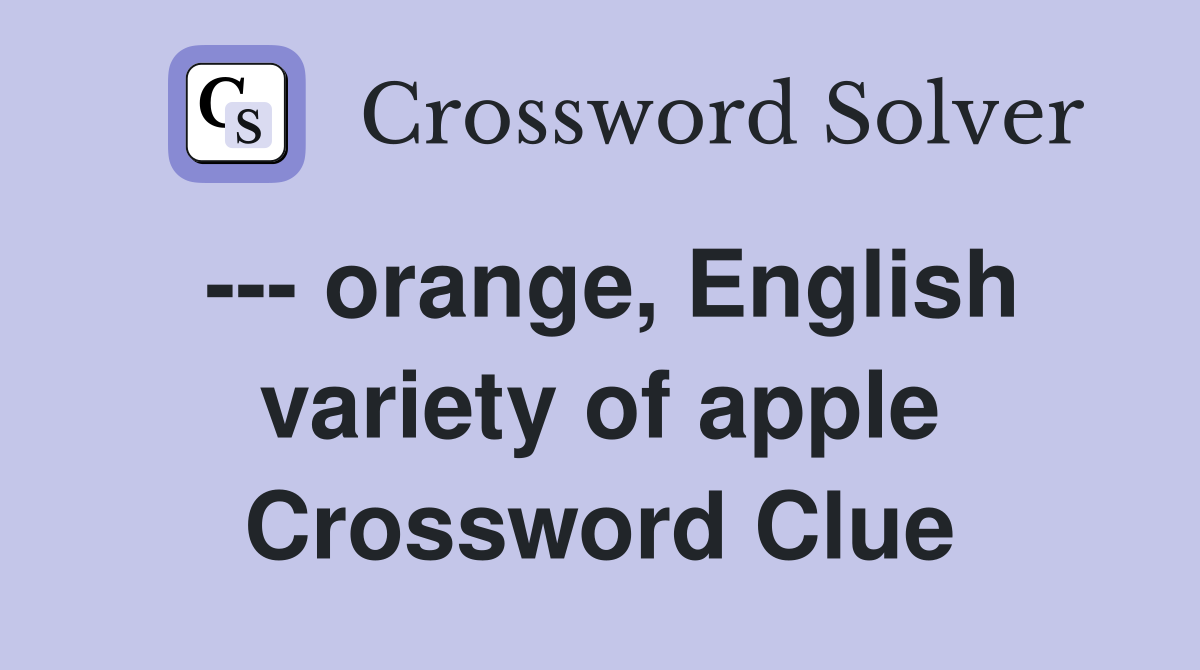 --- orange, English variety of apple Crossword Clue