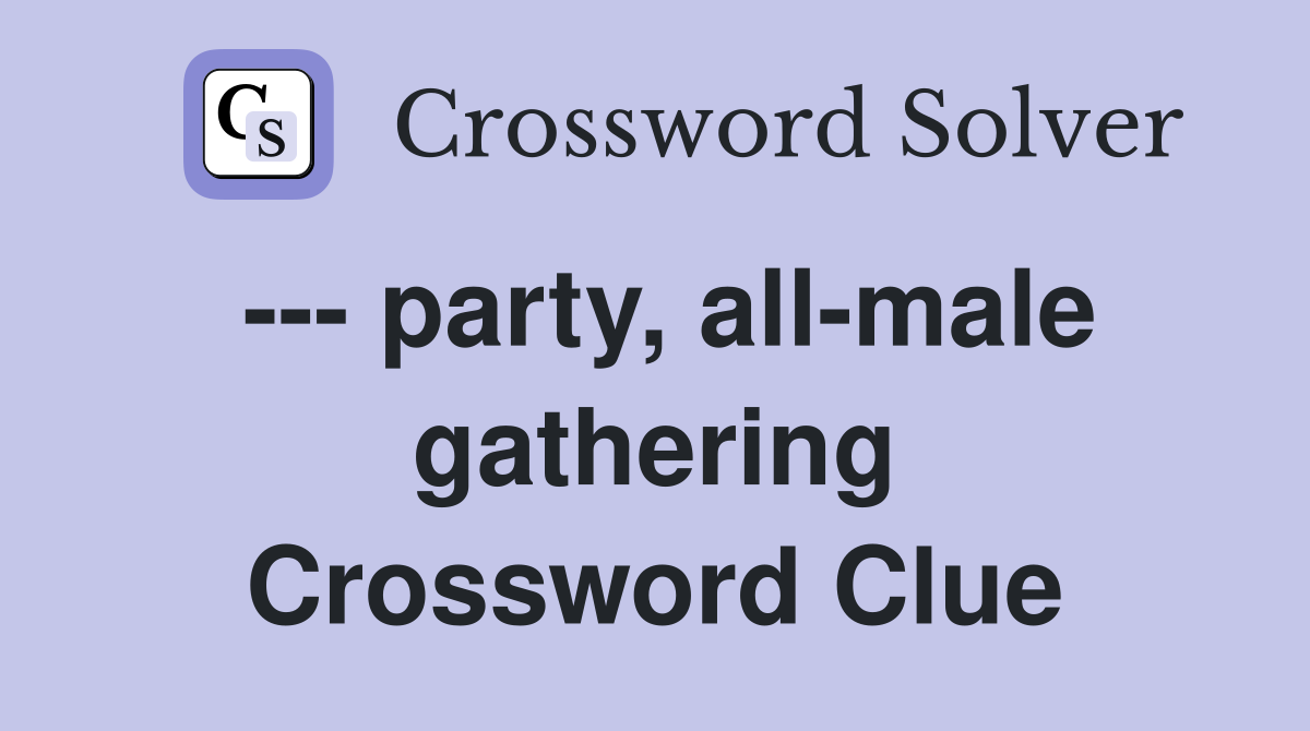 --- party, all-male gathering Crossword Clue