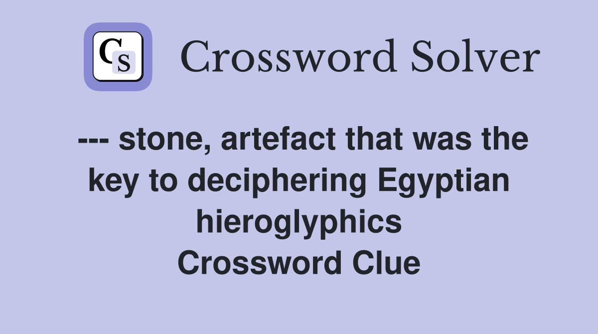 stone artefact that was the key to deciphering Egyptian hieroglyphics