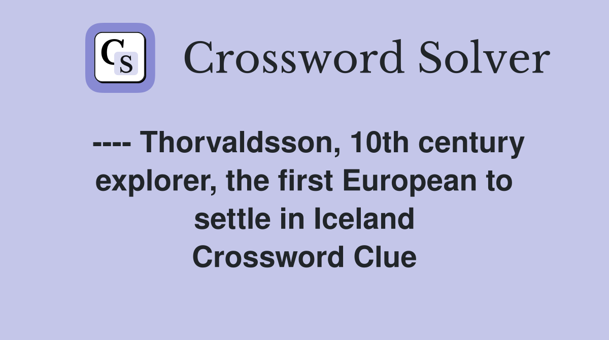 ---- Thorvaldsson, 10th century explorer, the first European to settle in Iceland Crossword Clue