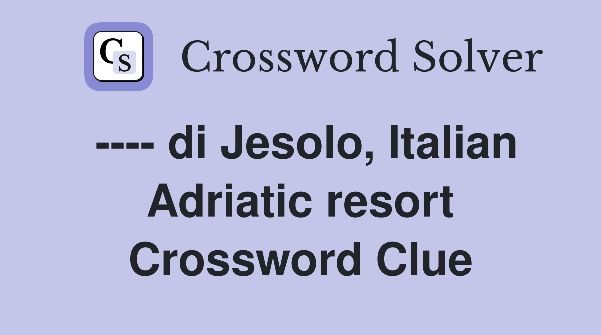 ---- di Jesolo, Italian Adriatic resort Crossword Clue