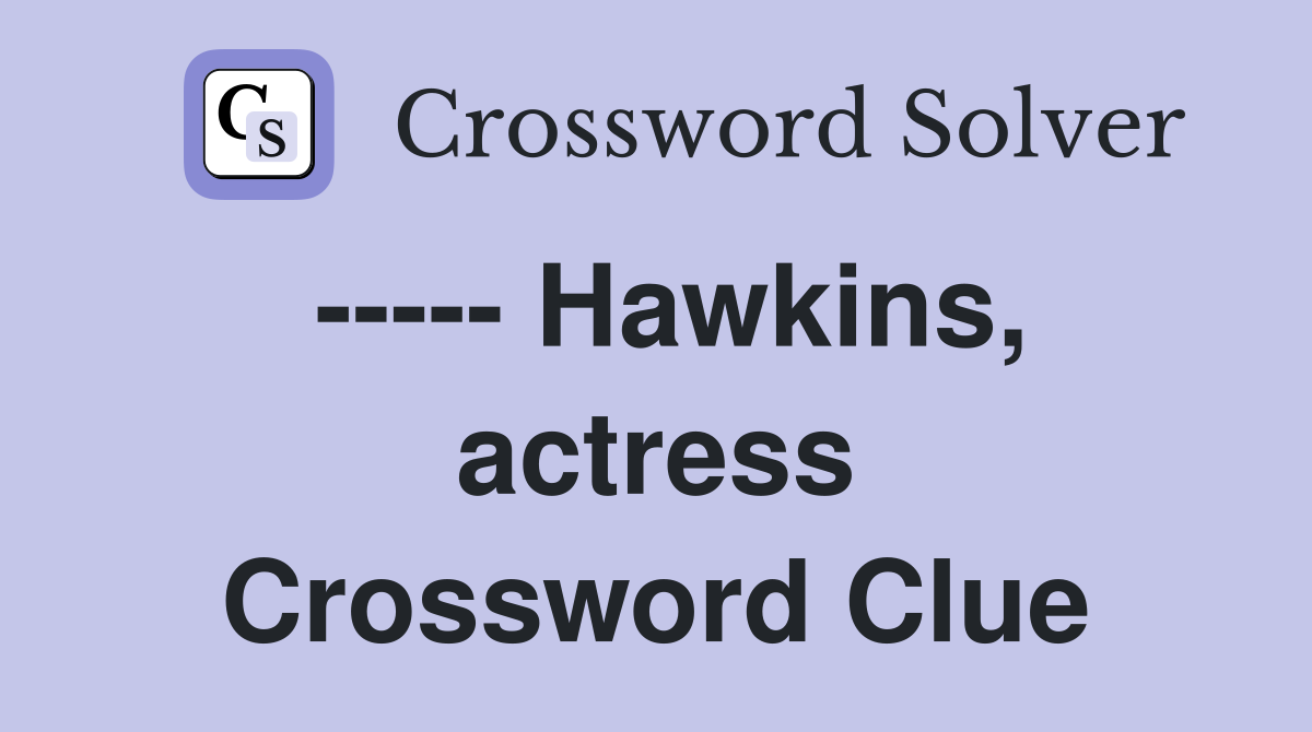 ----- Hawkins, actress Crossword Clue
