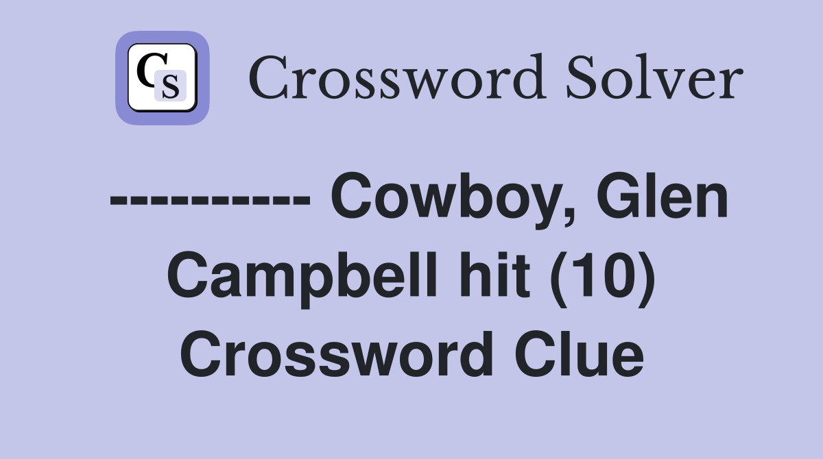 ---------- Cowboy, Glen Campbell hit (10) Crossword Clue