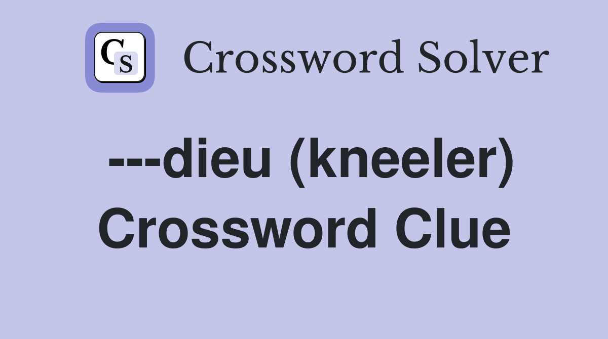 ---dieu (kneeler) Crossword Clue