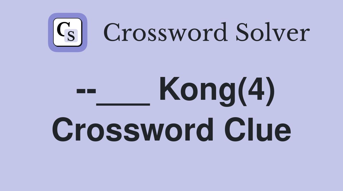 --___ Kong(4) Crossword Clue