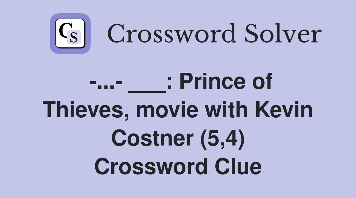 -...- ___: Prince of Thieves, movie with Kevin Costner (5,4) Crossword Clue