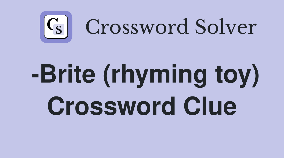 -Brite (rhyming toy) Crossword Clue