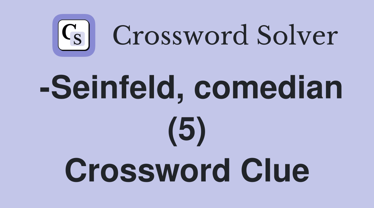 -Seinfeld, comedian (5) Crossword Clue
