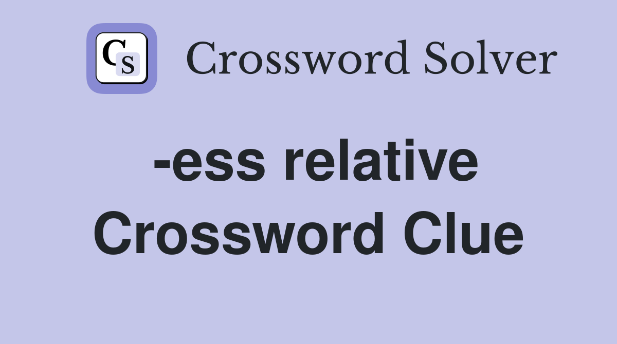 -ess relative Crossword Clue