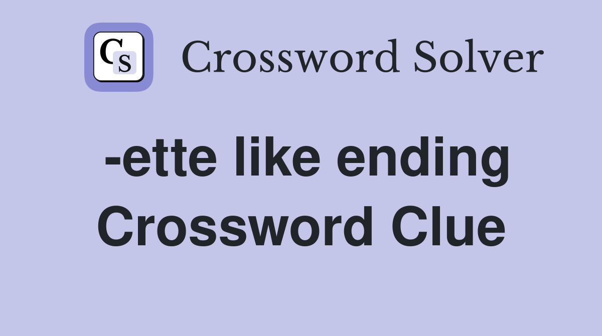 -ette like ending Crossword Clue
