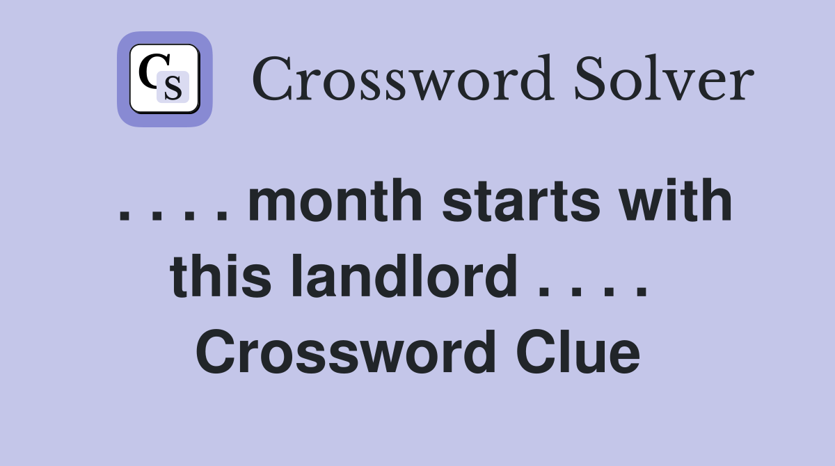 . . . . month starts with this landlord . . . .  Crossword Clue