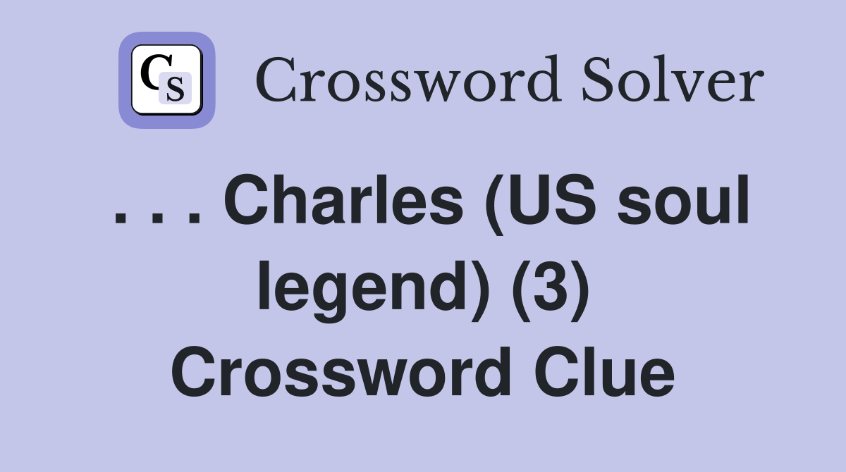 . . . Charles (US soul legend) (3) Crossword Clue