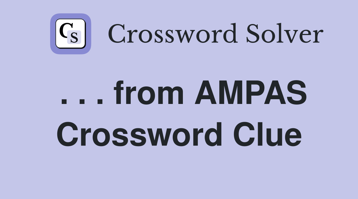 . . . from AMPAS Crossword Clue