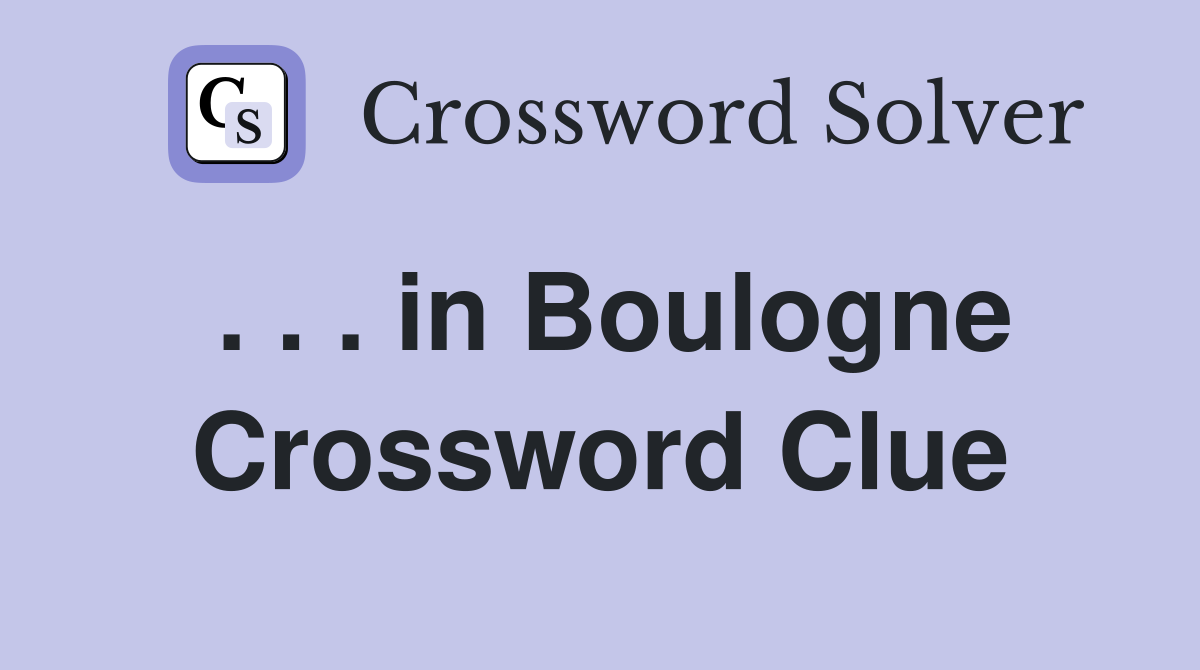 . . . in Boulogne Crossword Clue