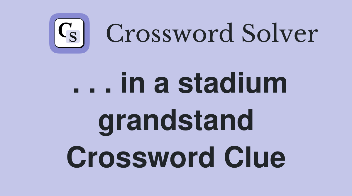 . . . in a stadium grandstand Crossword Clue