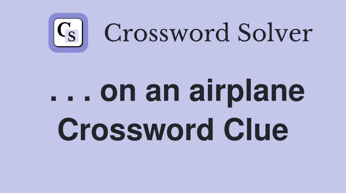 . . . on an airplane Crossword Clue