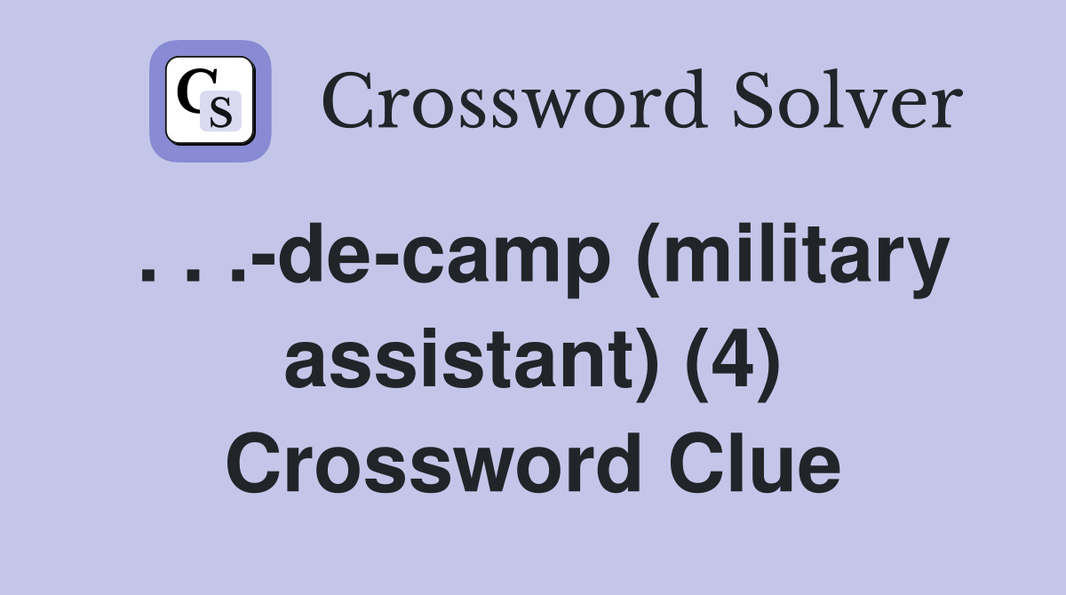 . . .-de-camp (military assistant) (4) Crossword Clue