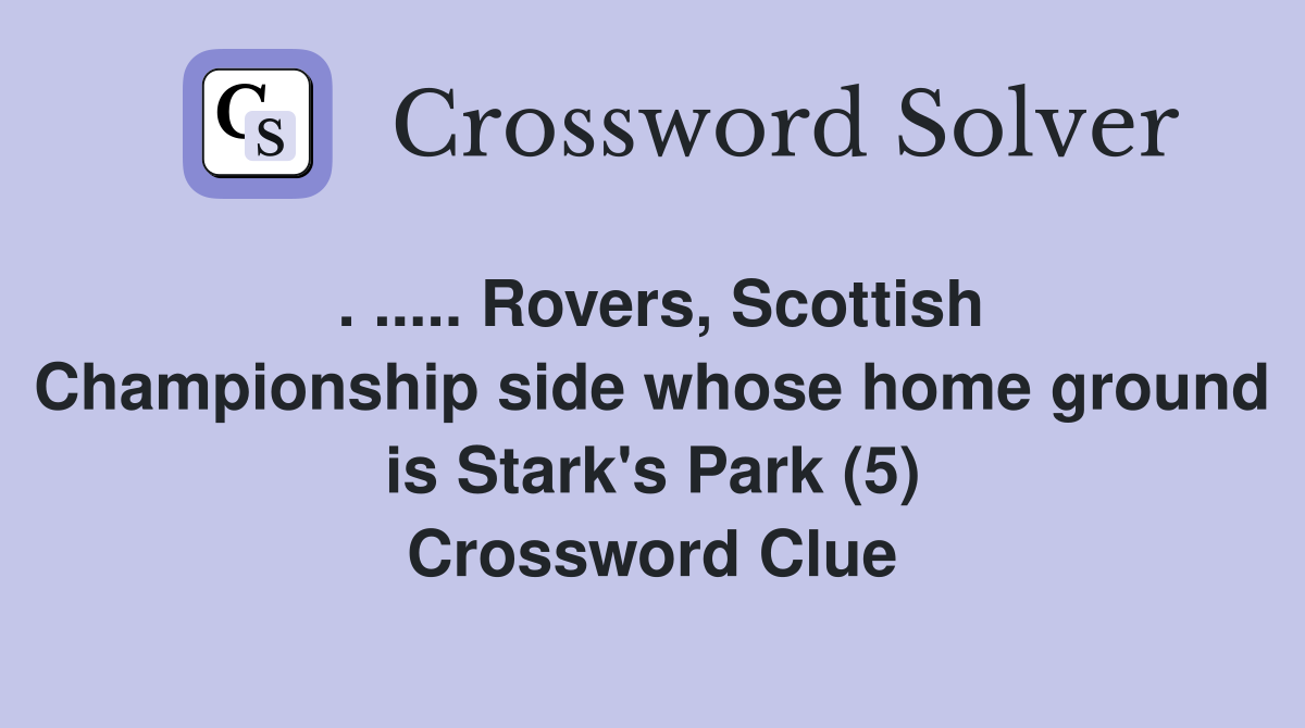 Rovers Scottish Championship side whose home ground is Stark #39 s Park (5