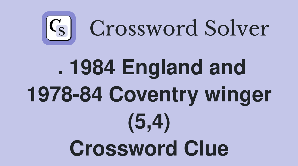 . 1984 England and 1978-84 Coventry winger (5,4) Crossword Clue