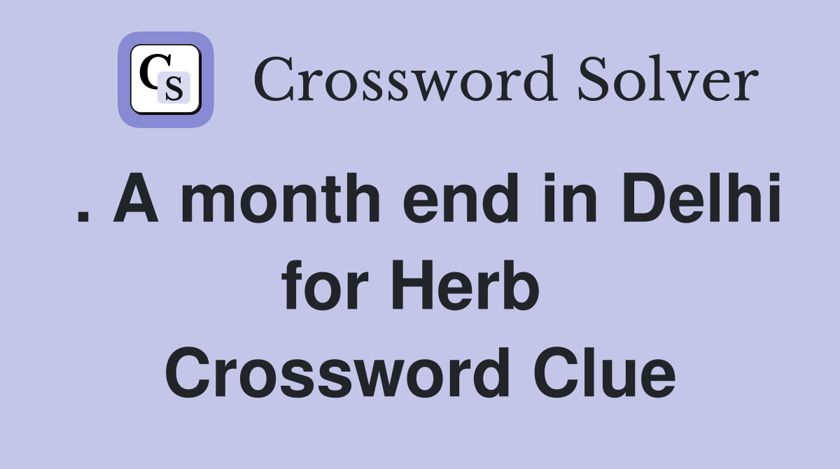 . A month end in Delhi for Herb  Crossword Clue