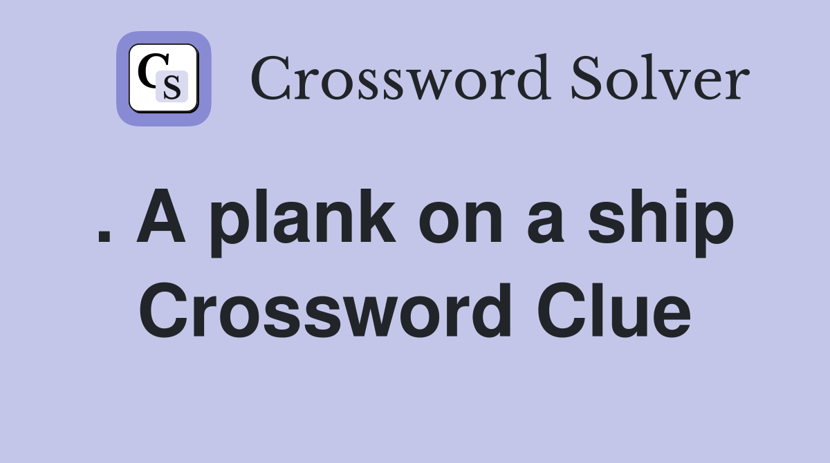 . A plank on a ship  Crossword Clue