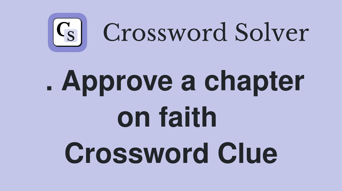 . Approve a chapter on faith  Crossword Clue