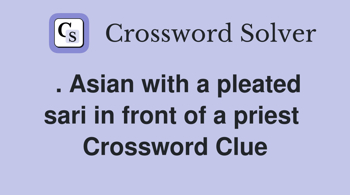 . Asian with a pleated sari in front of a priest  Crossword Clue