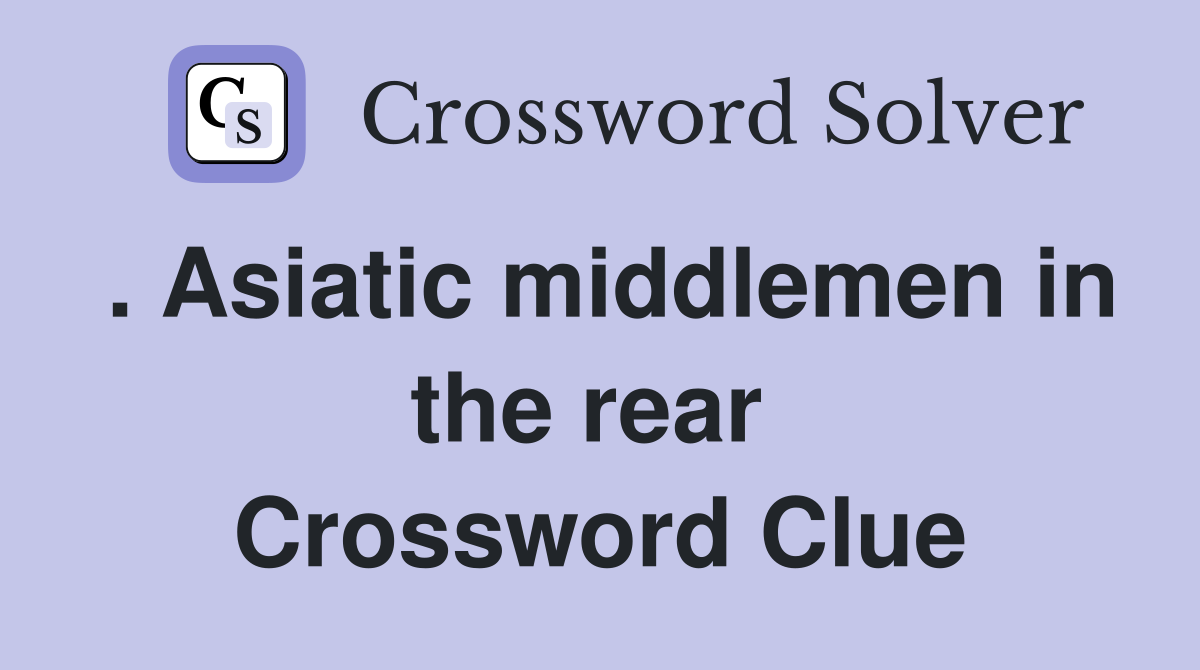 . Asiatic middlemen in the rear  Crossword Clue