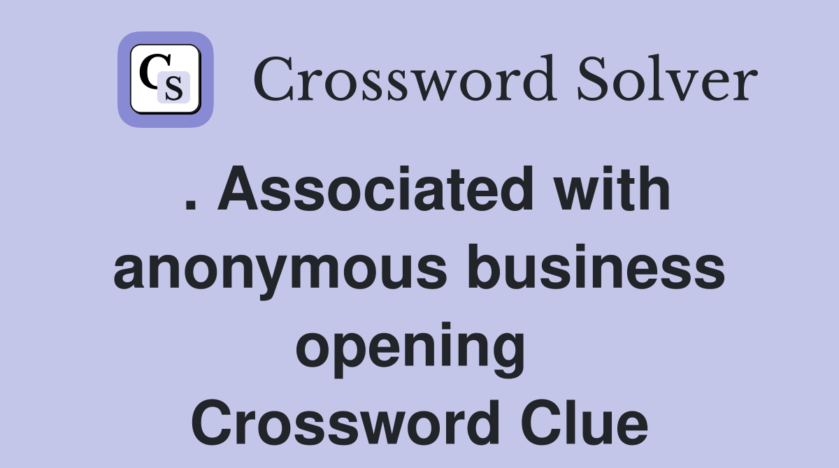 . Associated with anonymous business opening  Crossword Clue