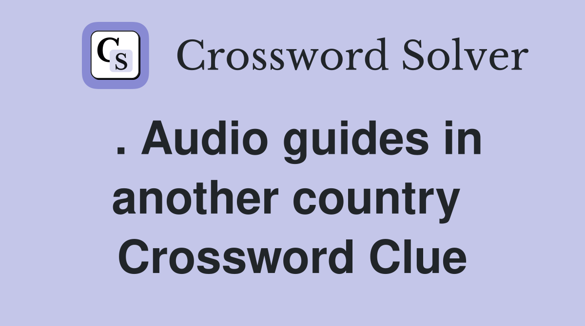 . Audio guides in another country  Crossword Clue