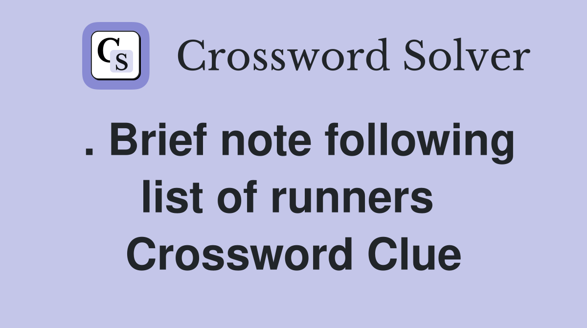 . Brief note following list of runners  Crossword Clue
